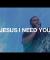 Jesus I Need You - Hillsong Worship